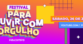 Festival Para Ouvir com Orgulho sábado dia 26 de junho as 14h