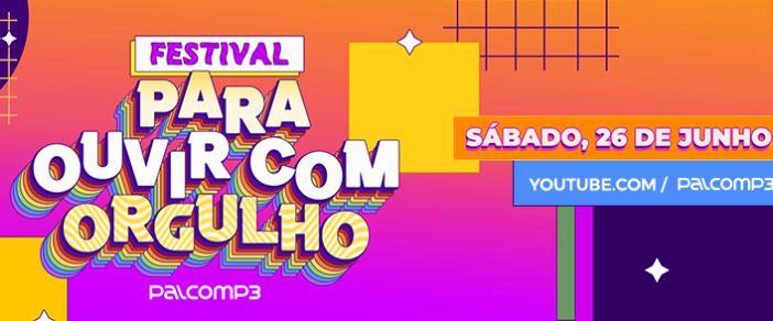 Festival Para Ouvir com Orgulho sábado dia 26 de junho as 14h