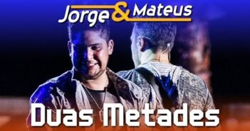 Duas Metades - Jorge e Mateus