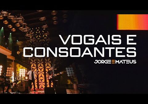 Vogais e Consoantes - Jorge e Mateus
