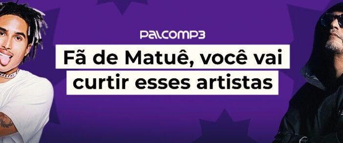 Indicação de novos artistas da cena? Aqui tem! Leia o texto para conhecer esses nomes que são a cara do Matuê