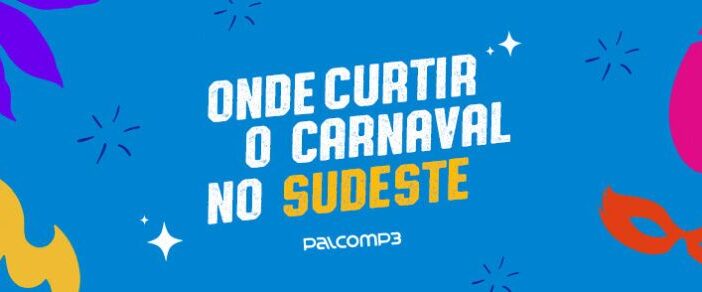 Guia do Palco MP3 mostra como será a programação do Carnaval 2023 no Sudeste do Brasil