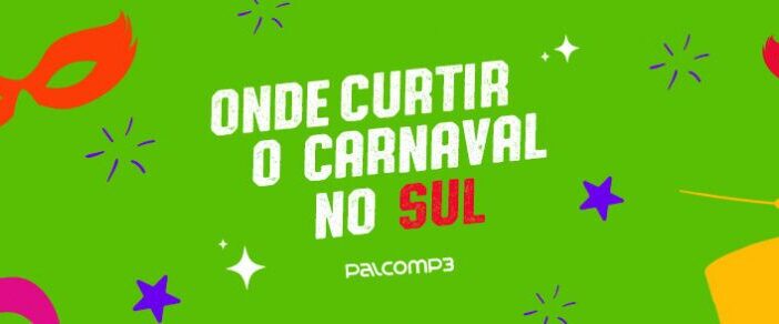 Confira uma lista com os melhores eventos de Carnaval no Sul do Brasil