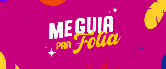 Me Guia Pra Folia reúne as melhores dicas para curtir o Carnaval em 2023